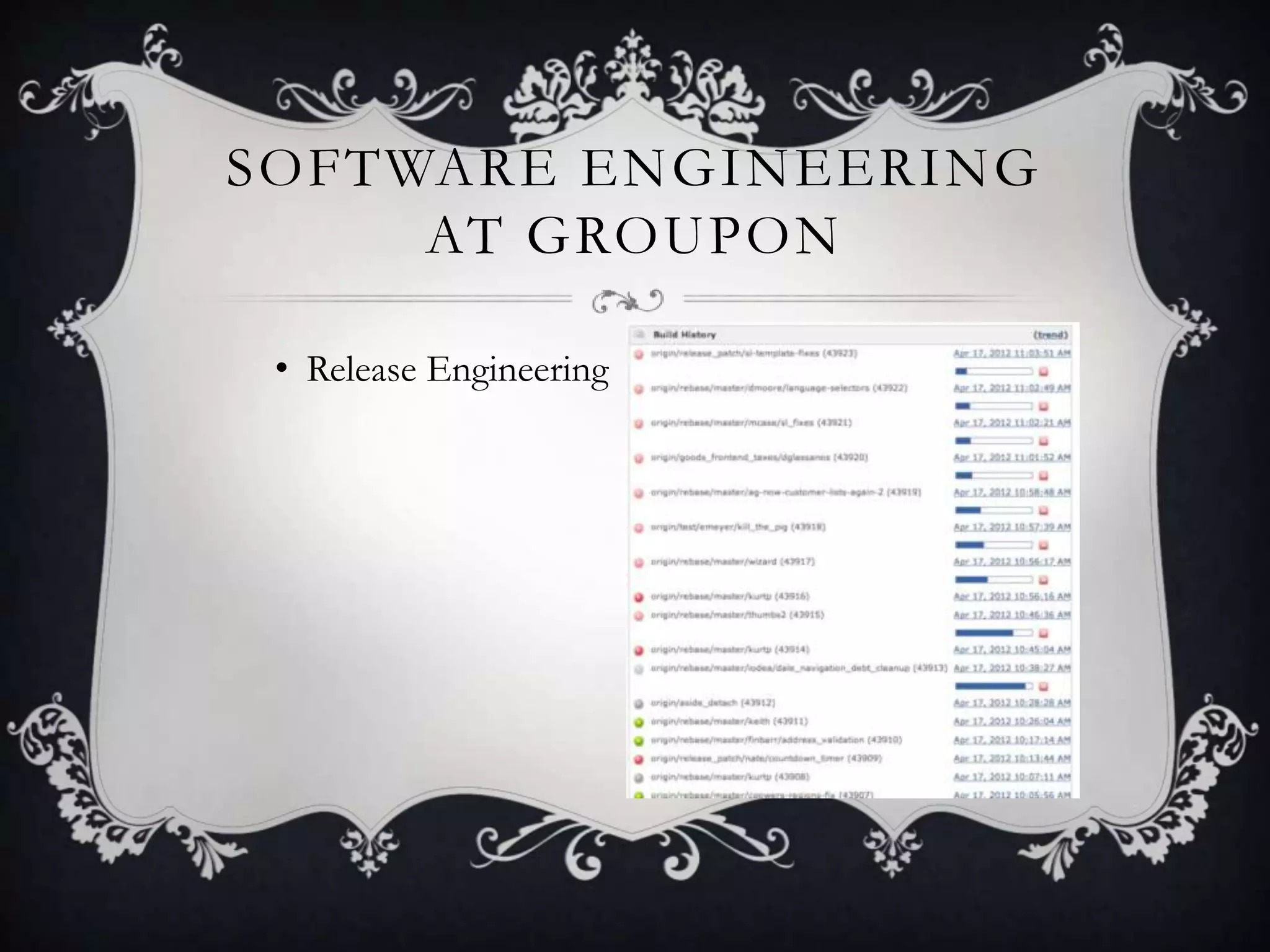 SOFTWARE ENGINEERING
     AT GROUPON

 • Release Engineering
 
