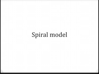 Spiral model
 