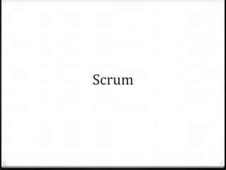 Scrum
 