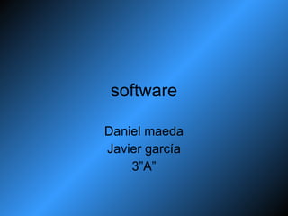 software Daniel maeda Javier garcía 3”A” 