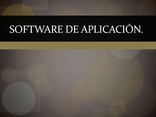 Software De Aplicación. 