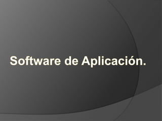 Software de Aplicación.  