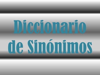 Diccionario
de Sinónimos
 