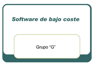 Software de bajo coste Grupo “G” 