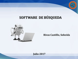 SOFTWARE DE BÚSQUEDA
Rivas Castillo, Sobeida
Julio 2017
 