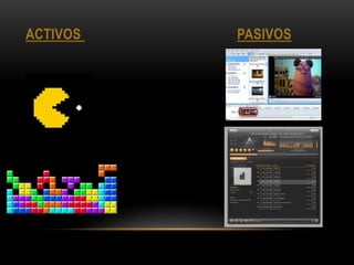 ACTIVOS PASIVOS
 