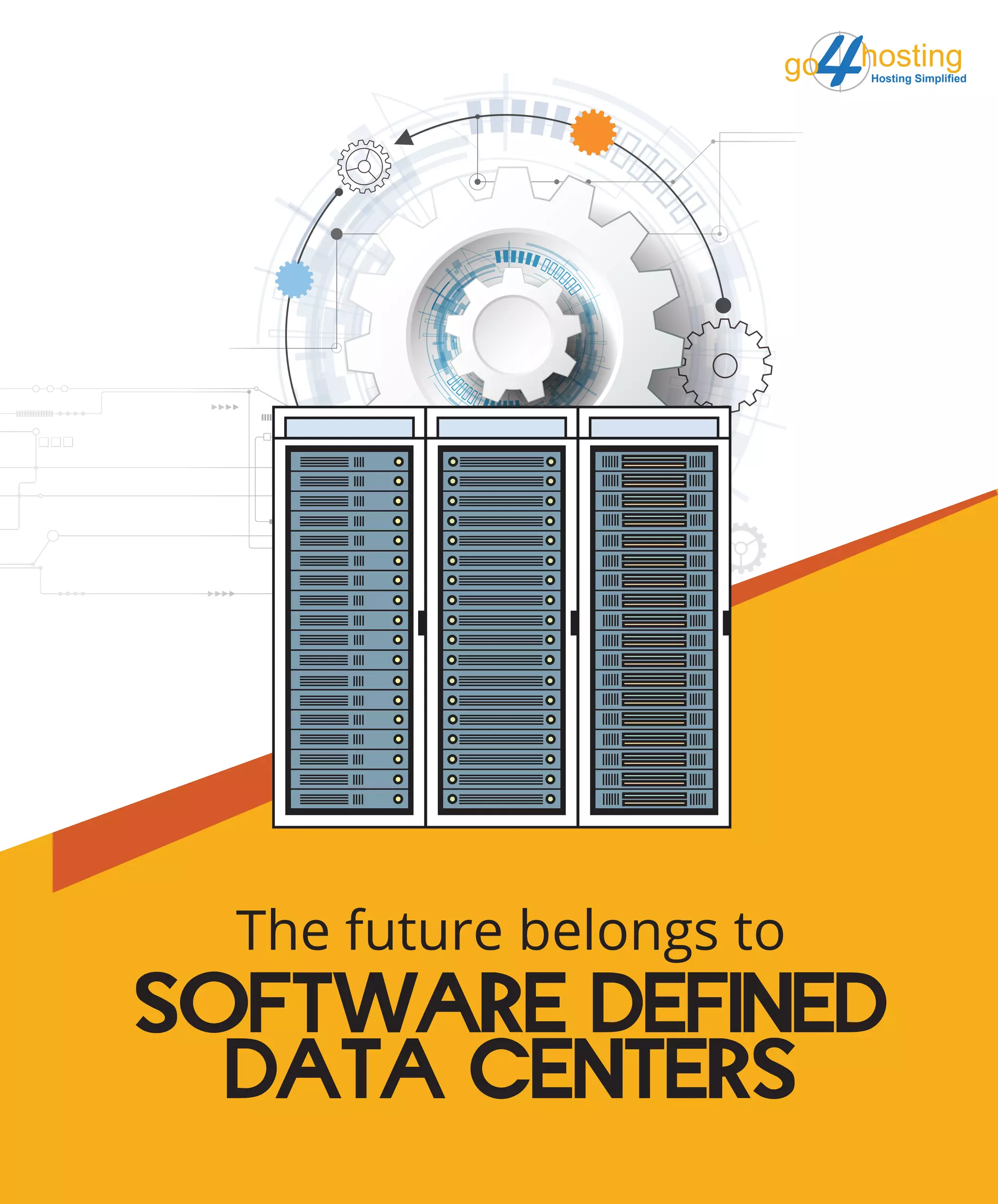 SOFTWARE DEFINED
DATA CENTERS
The future belongs to
hostingHosting Simplified
go
 