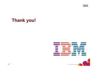 Thank you!

27

27

© 2013 IBM Corporation

 