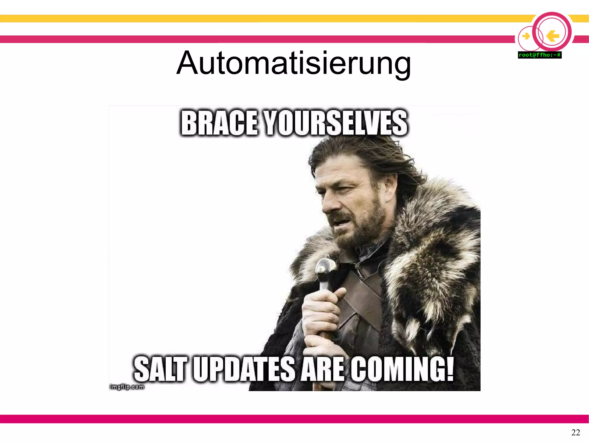 22
Automatisierung
 