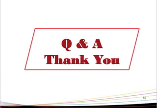 16
Q & A
Thank You
 