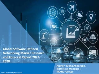 Copyright © IMARC Service Pvt Ltd. All Rights Reserved
Global Software Defined
Networking Market Research
and Forecast Report 2023-
2028
Author: Elena Anderson,
Marketing Manager |
IMARC Group
© 2019 IMARC All Rights Reserved
 