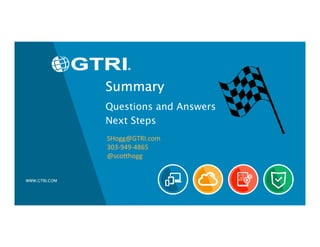 WWW.GTRI.COM
Questions and Answers
Next Steps
SummarySummarySummarySummary
SHogg@GTRI.com
303-949-4865
@scotthogg
 