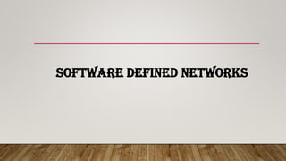 SOFTWARE DEFINED NETWORKS
 