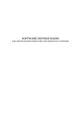 SOFTWARE DEFINED RADIO
FOR AMATEUR RADIO OPERATORS AND SHORTWAVE LISTENERS
 