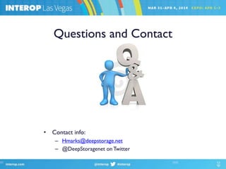 Questions and Contact
• Contact info:
– Hmarks@deepstorage.net
– @DeepStoragenet onTwitter
 
