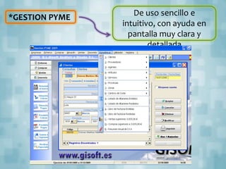 *GESTION PYME
De uso sencillo e
intuitivo, con ayuda en
pantalla muy clara y
detallada
 
