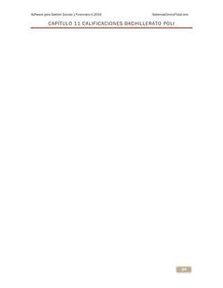 Software para Gestión Escolar y Financiera V.2016 SistemasControlTotal.com
84
CAPÍTULO 11 CALIFICACIONES BACHILLERATO POLI
 