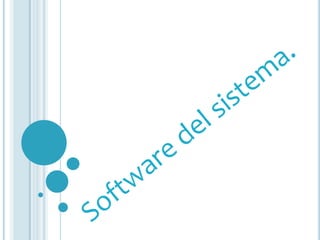 Software del sistema. 