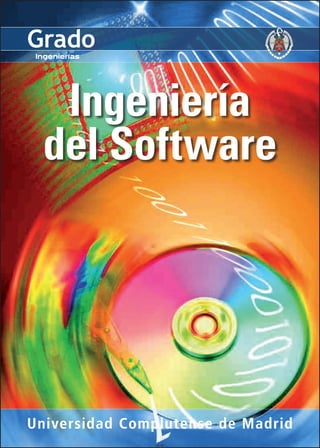 GradoIngenierías
Universidad Complutense de Madrid
Ingeniería
del Software
 