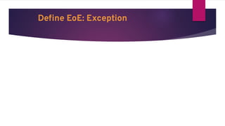 Deﬁne EoE: Exception
 