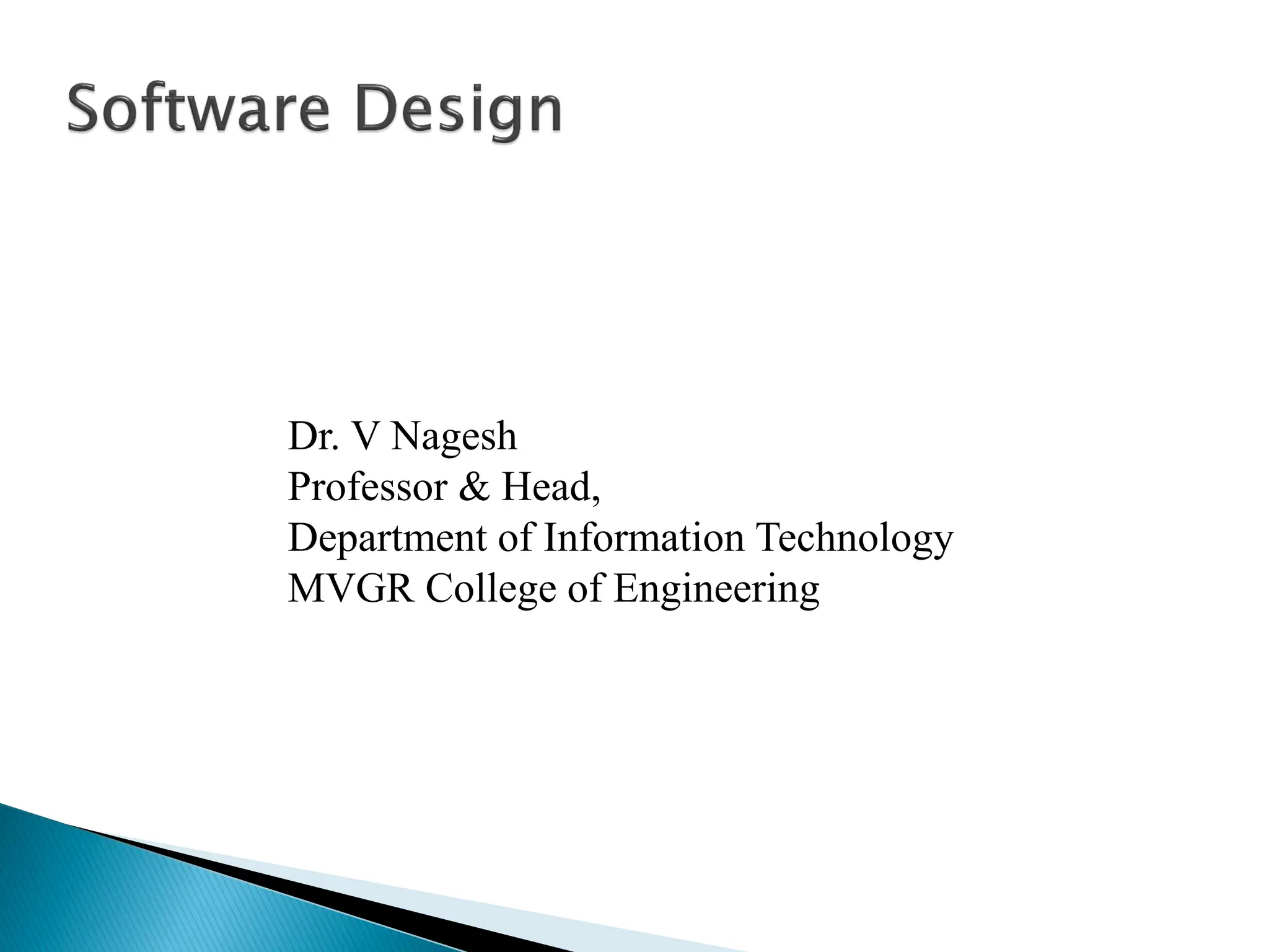 Dr. V Nagesh
Professor & Head,
Department of Information Technology
MVGR College of Engineering
 