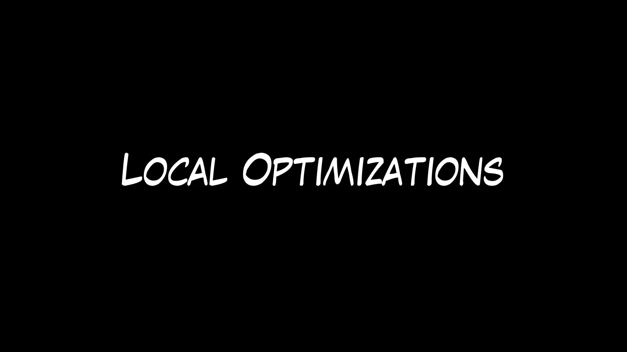 Local Optimizations
 