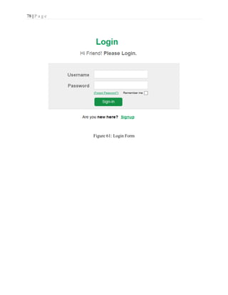 78 | P a g e
Figure 61: Login Form
 