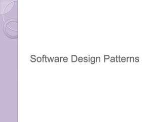 Software Design Patterns
 