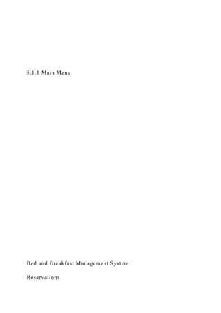 5.1.1 Main Menu
Bed and Breakfast Management System
Reservations
 