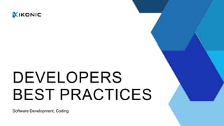 DEVELOPERS
BEST PRACTICES
Software Development, Coding
 