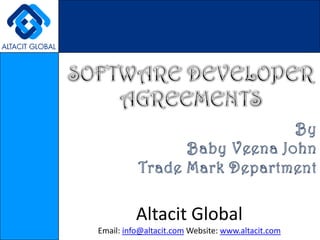 SOFTWARE DEVELOPER AGREEMENTS By Baby Veena John Trade Mark Department Altacit Global Email: info@altacit.com Website: www.altacit.com 