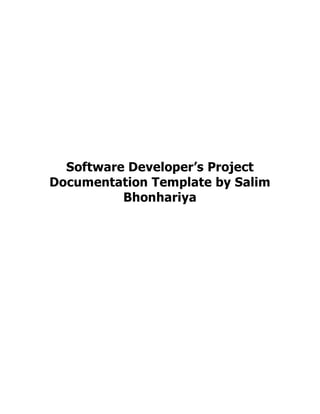 Software Developer’s Project
Documentation Template by Salim
Bhonhariya
 