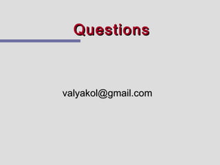 Questions



valyakol@gmail.com
 