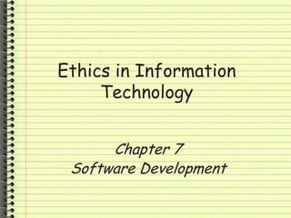 Ethics in Information
Technology
Chapter 7
Software Development
 