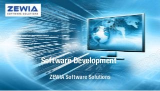 Software Development
ZEWIA Software Solutions

 