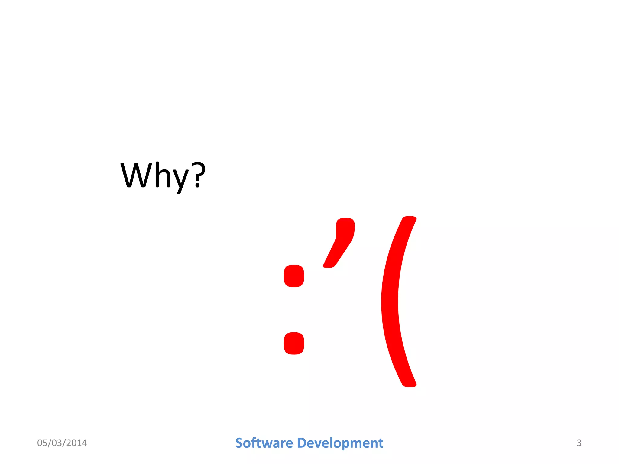 Why?

05/03/2014

Software Development

3

 