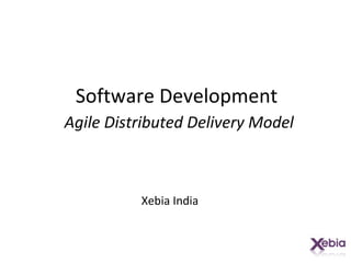 Software Development   Agile Distributed Delivery Model Xebia India 