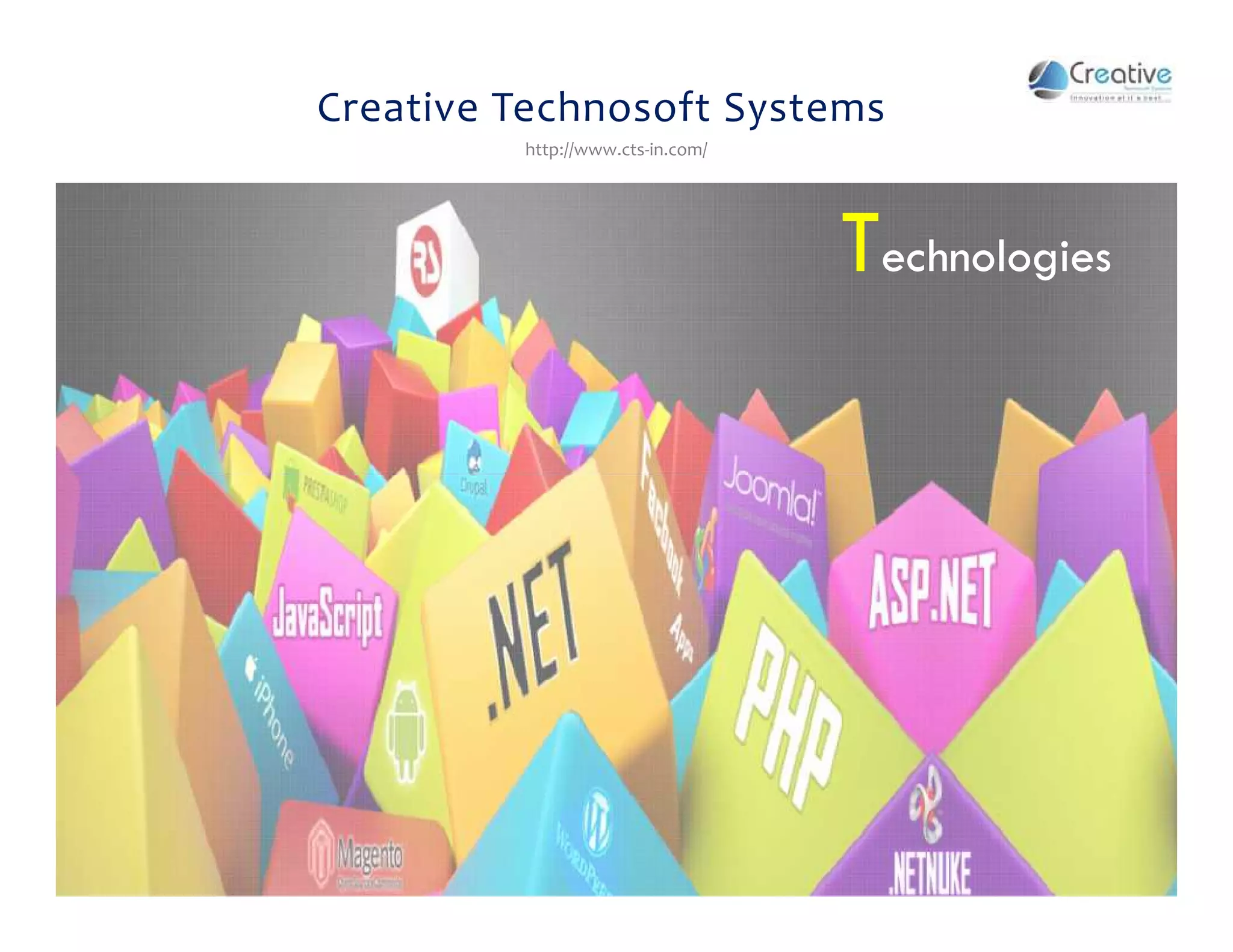 Creative Technosoft Systems
Teecchhnnoollooggiieess
http://www.cts-in.com/
