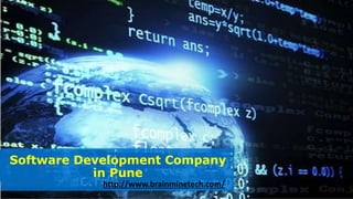 Software Development Company
in Pune
http://www.brainminetech.com/
 