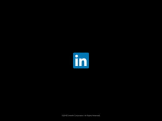 ©2014 LinkedIn Corporation. All Rights Reserved.
 