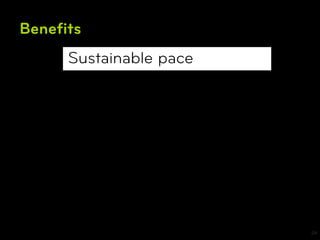 Beneﬁts
     Sustainable pace




                        24
 