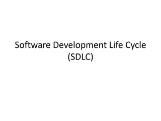 Software Development Life Cycle
            (SDLC)
 