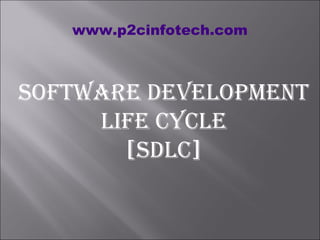www.p2cinfotech.com

Software Development
life CyCle
[SDlC]

 