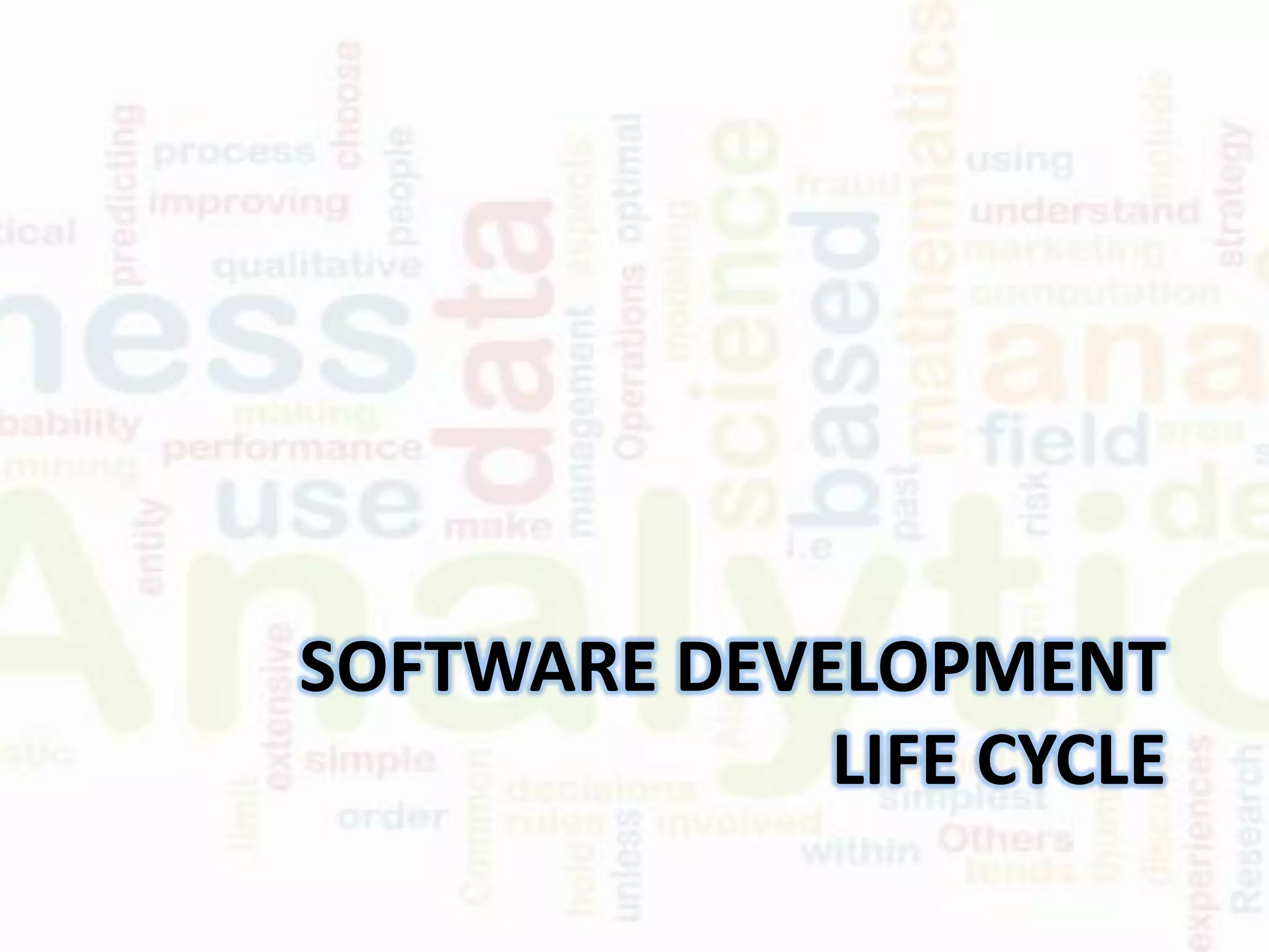 SOFTWARE DEVELOPMENT
LIFE CYCLE
 