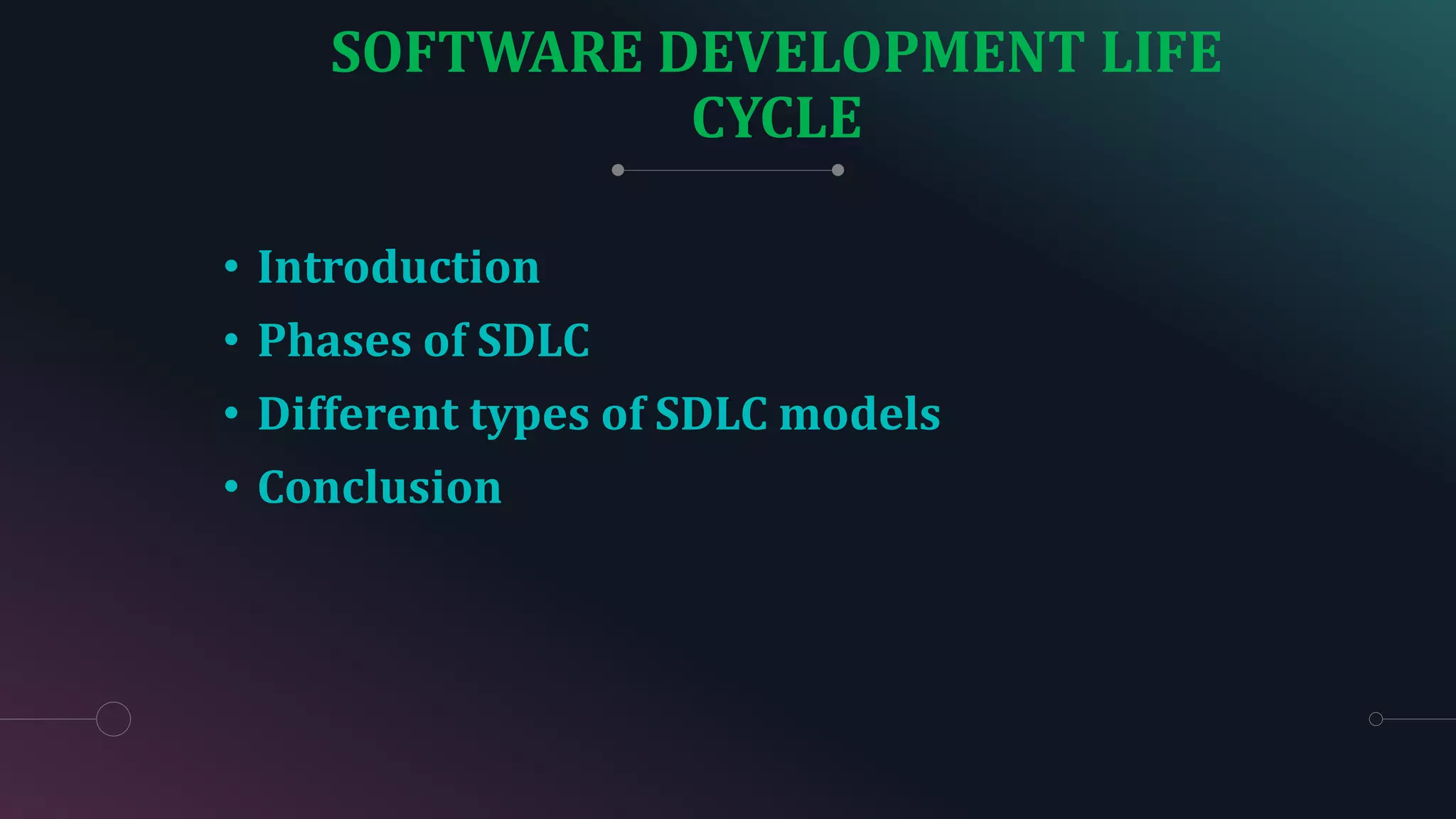 SOFTWARE DEVELOPMENT LIFE
CYCLE
• Introduction
• Phases of SDLC
• Different types of SDLC models
• Conclusion
 