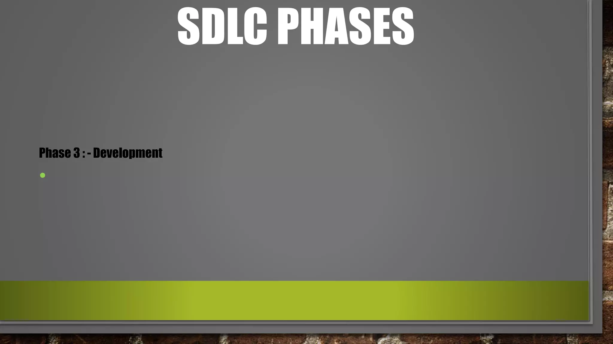 SDLC PHASES
Phase 3 : - Development
•
 