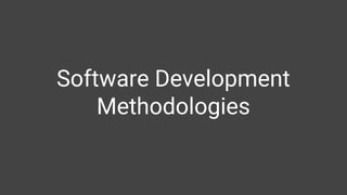 Software Development
Methodologies
 