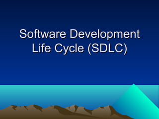 Software DevelopmentSoftware Development
Life Cycle (SDLC)Life Cycle (SDLC)
 