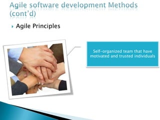  Agile Principles
Self-organized team that have
motivated and trusted individuals
 