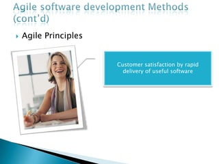Agile software development Methods (cont’d)Agile PrinciplesWelcome changing requirements even late in development